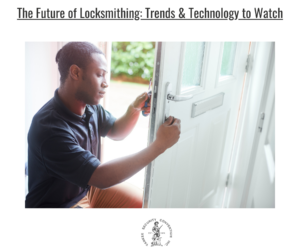 The Future of Locksmithing: Trends & Technology to Watch