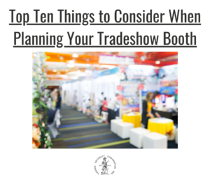Top Ten Things to Consider When Planning Your Tradeshow Booth