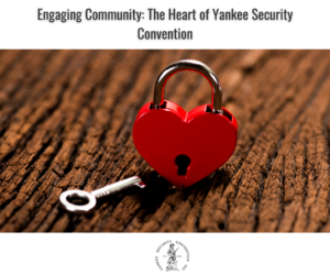 Engaging Community: The Heart of Yankee Security Convention
