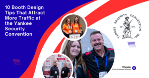 10 Booth Design Tips That Attract More Traffic at the Yankee Security Convention