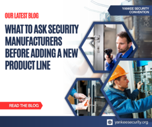What to Ask Security Manufacturers Before Adding a New Product Line